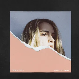 Tired Eyes by Katelyn Tarver