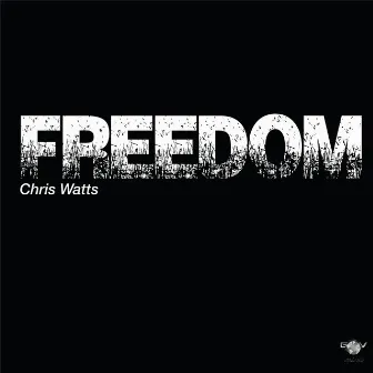 Freedom (feat. Jamal Steele, Stykz, Mat Troupe & 2AM) by Chris Watts