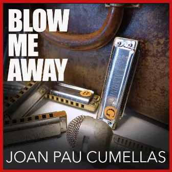 Blow Me Away by Joan Pau Cumellas