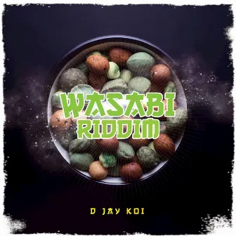 Wasabi Riddim by D Jay Koi