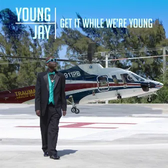 Get It While We're Young by Young Jay