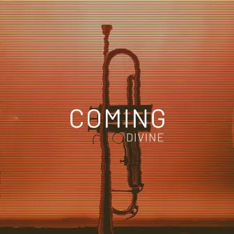 Coming by Divine