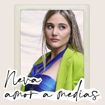 Amor a Medias by Neva