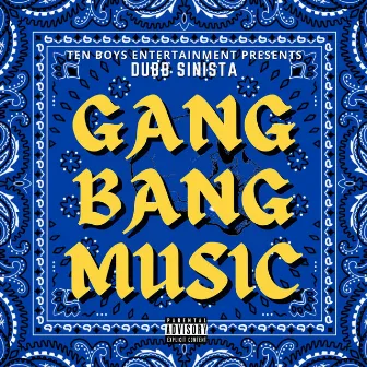 Gang Bang Music by Dubb Sinista