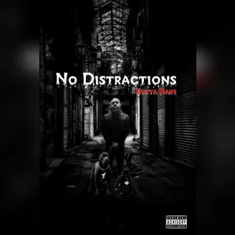 No Distraction by Gutta Dane