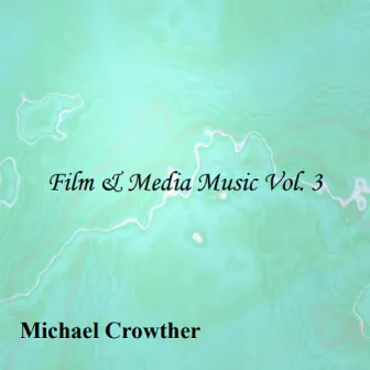 Film & Media Music, Vol. 3 by Michael Crowther