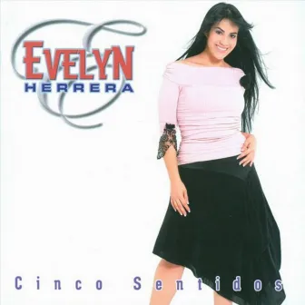 Cinco sentidos by Evelyn Herrera