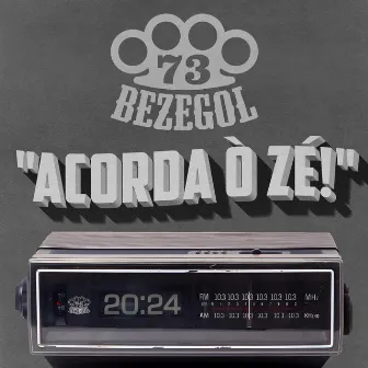 Acorda Ò Zé by Bezegol