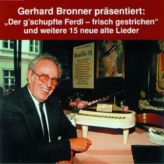 Der G`Schupfte Ferdl - Frisch Gestrichen by Gerhard Bronner