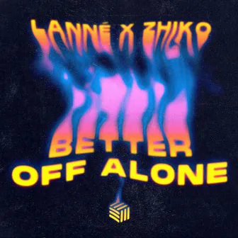 Better Off Alone by ZHIKO