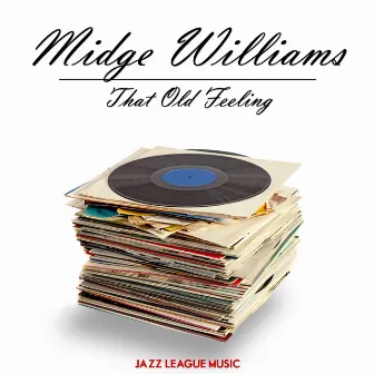 That Old Feeling by Midge Williams