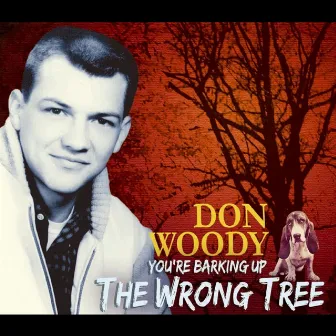 You're Barking up the Wrong Tree by Don Woody