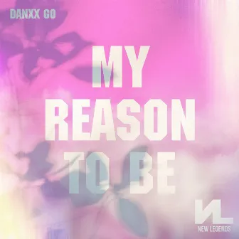 My Reason to Be by Danxx Go