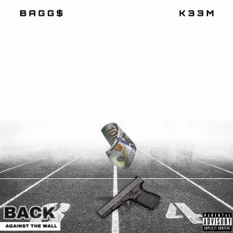 Back Against the Wall by Bagg$