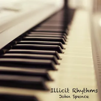 Illicit Rhythms by John Spence