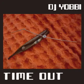 Time Out by DJ Yobbi