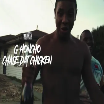 Chase Dat Chicken by G Honcho