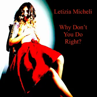 Why Don't You Do Right? by Letizia Micheli