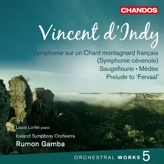 d'Indy: Symphonie sur un Chant Montagnard Français, Saugefleurie, Médée & Prelude to Fervaal by Vincent d'Indy