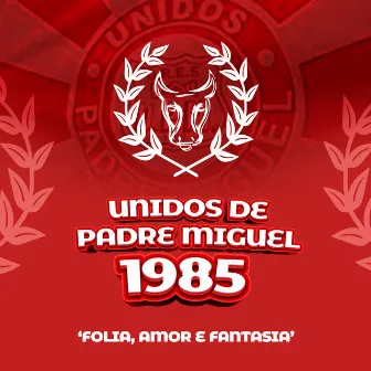 Folia, Amor e Fantasia (1985) by Unidos de Padre Miguel