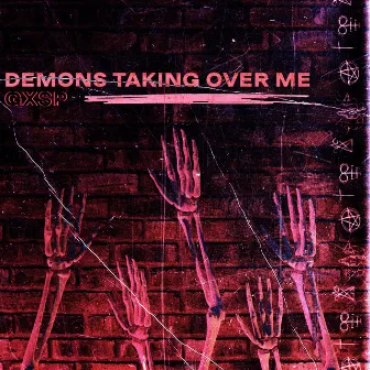 Demons Taking Over Me by GXSP