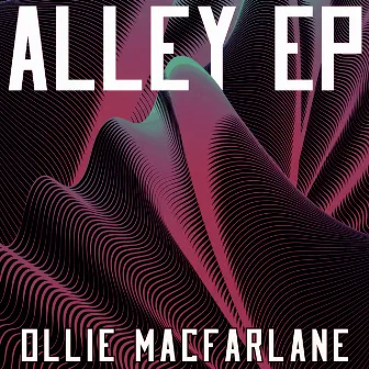 Alley EP by Ollie Macfarlane