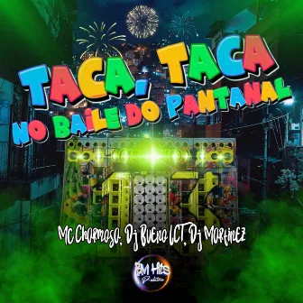 Taca, Taca no Baile do Pantanal by Mc Charmosa