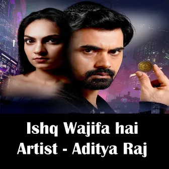 Ishq Wajifa Hai by Aditya Raj