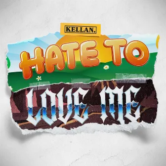 Hate to Love Me by Kellan.