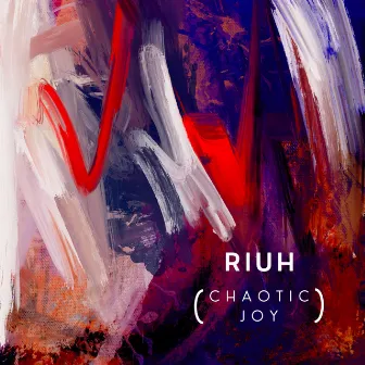 RIUH (Chaotic Joy) [Studio Version] by Tracy Wong