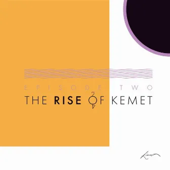 Episode Two: The Rise of Kemet by Kemet Coleman