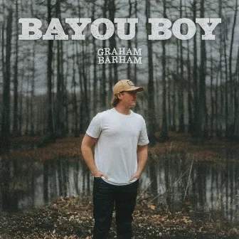 BAYOU BOY by Graham Barham