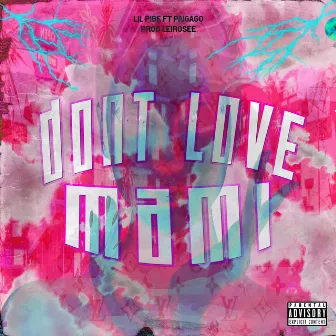 Dont Love Mami by Lil Pibe