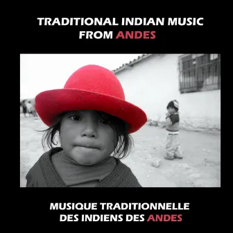 Traditional Indian Music from Andes, Musique Traditionnelle des Indiens des Andes by Wayna Taki