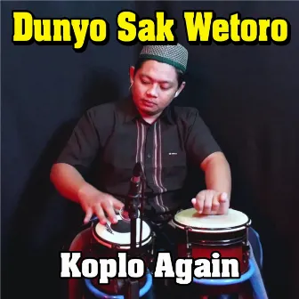 Dunyo Sak Wetoro by Koplo Again