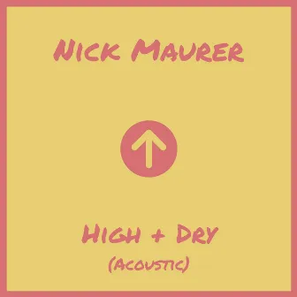 High + Dry (Acoustic) by Nick Maurer