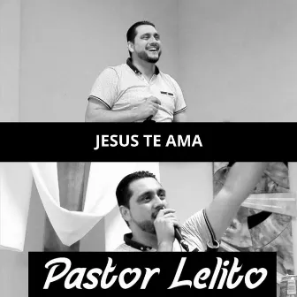 Jesus Te Ama by Pastor Lelito