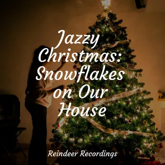 Jazzy Christmas: Snowflakes on Our House by Christmas Music Collective