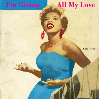 I'm Giving All My Love by Lula Reed