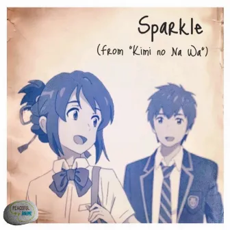 Sparkle (from kimi no Na Wa) by Peaceful Anime