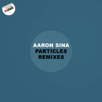 Particles Remixes by Aaron Sina