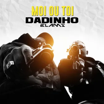 Moi ou toi (feat. Elams) by Dadinho