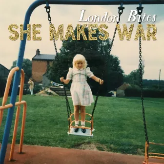 London Bites by She Makes War