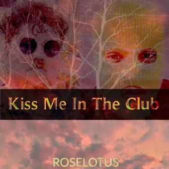 Kiss Me in the Club by BN7NE