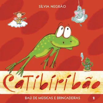 Catibiribão Baú de Músicas e Brincadeiras, Vol 2. by Sílvia Negrão