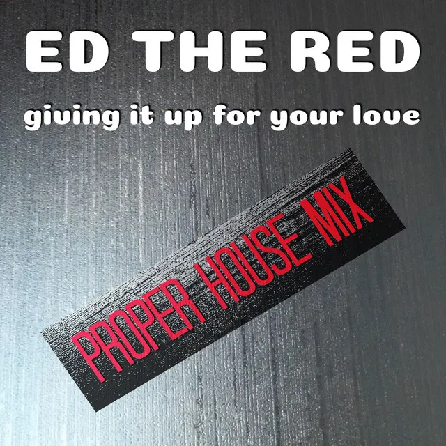 Giving It up for Your Love - Proper House Mix