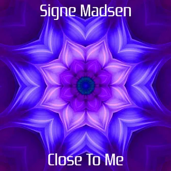 Close To Me by Signe Madsen