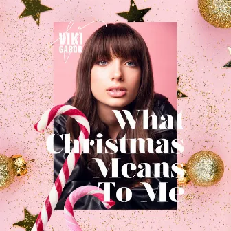 What Christmas Means To Me by Viki Gabor