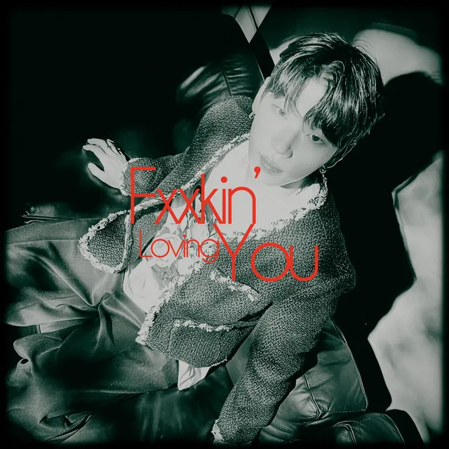 Fxxkin' Loving You