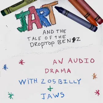 Jart and the Tale of the Droptop Benz (An Audio Drama) by Jart